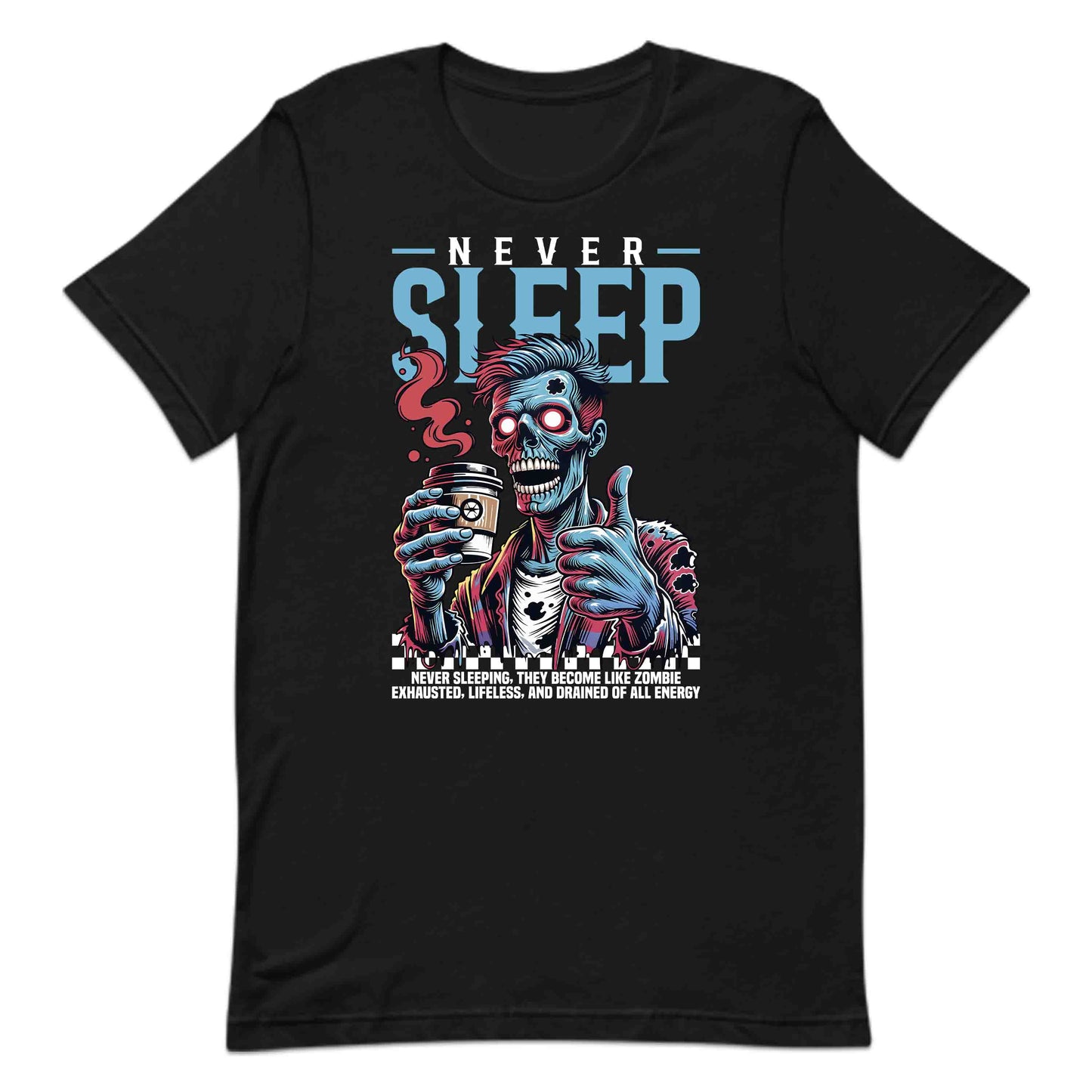 Zombie Never Sleep TZombie Coffee Lover Exhausted Night Owls | PRODUCT CODE: NVRSLPRBAIZME