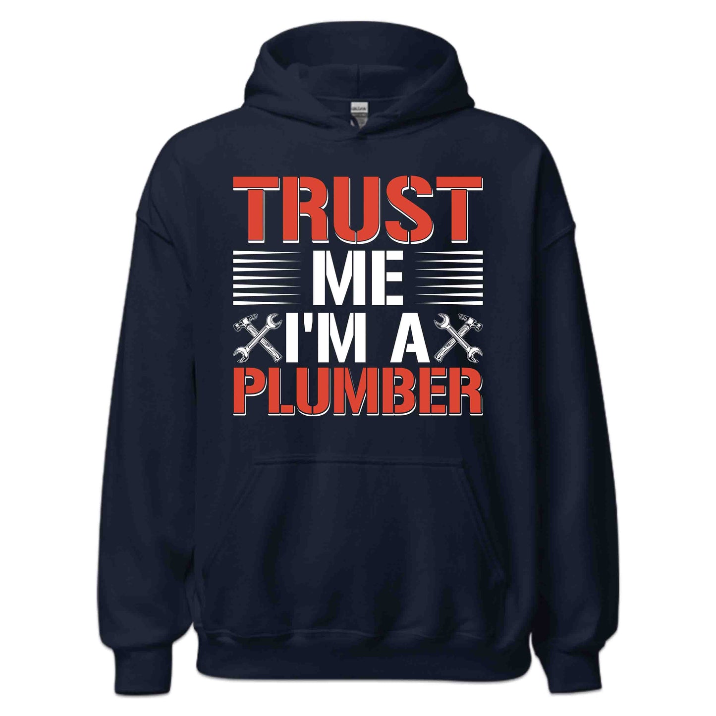 Plumber Confidence Trust Me I’m a Plumber Hardworking Pipefitters & Repairmen | PRODUCT CODE: PLBMRCFDRTU