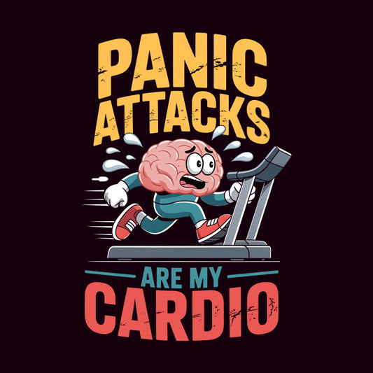 Panic Attacks Cardio T-Shirt, Brain Humor Sweatshirt, Mental Health Hoodie | PRODUCT CODE: POASDNWRIK