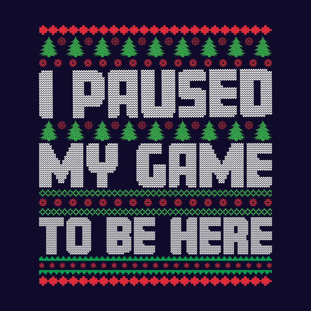 I Paused My Game To Be Here Ugly Christmas Funny Gamer Xmas | PRODUCT CODE: PUSDMGCRHU