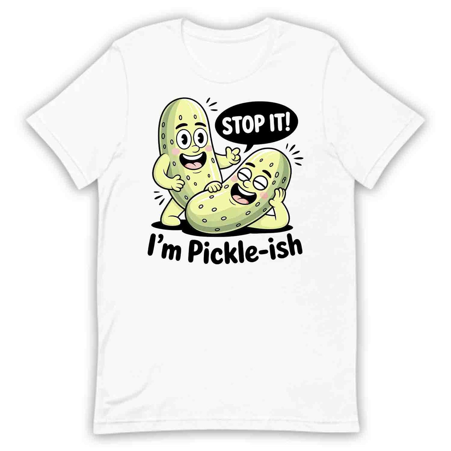 Stop It I’m Pickle-ish T-Shirt, Dill Pickle Pun Sweatshirt, Funny Veggie Hoodie | PRODUCT CODE: SADUYGQEW