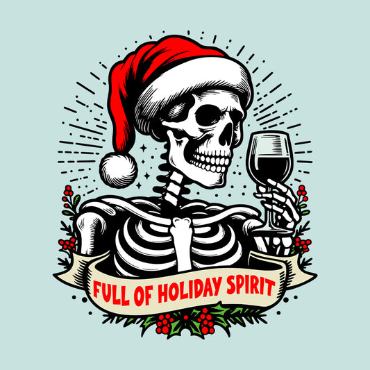 Full Of Holiday Spirit Skeleton Christmas Wine Gothic Xmas Drinker | PRODUCT CODE: SKLTFLUODYPRG