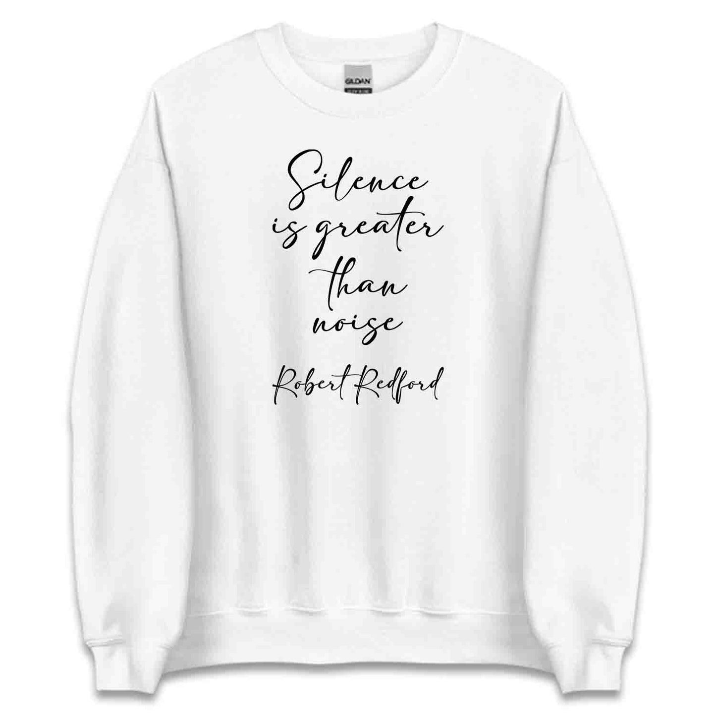Silence Is Greater Than Noise T-Shirt, Robert Redford Quote Sweatshirt, Classic Film Legend Hoodie | PRODUCT CODE: SLERBVCYG
