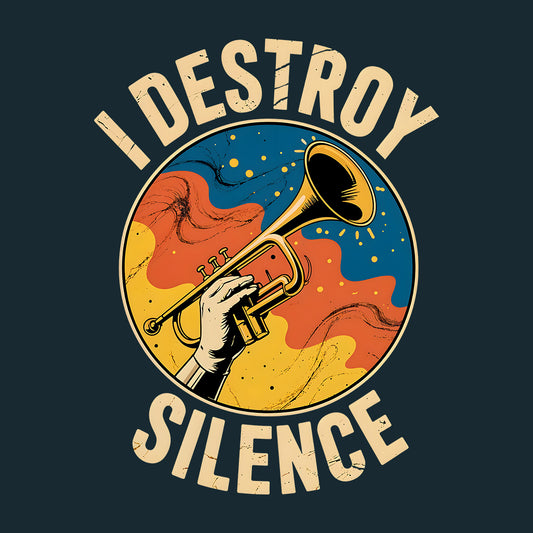 I Destroy Silence Trumpet T-Shirt, Loud Musician Sweatshirt, Brass Rebel Hoodie | PRODUCT CODE: TREMNMJDA