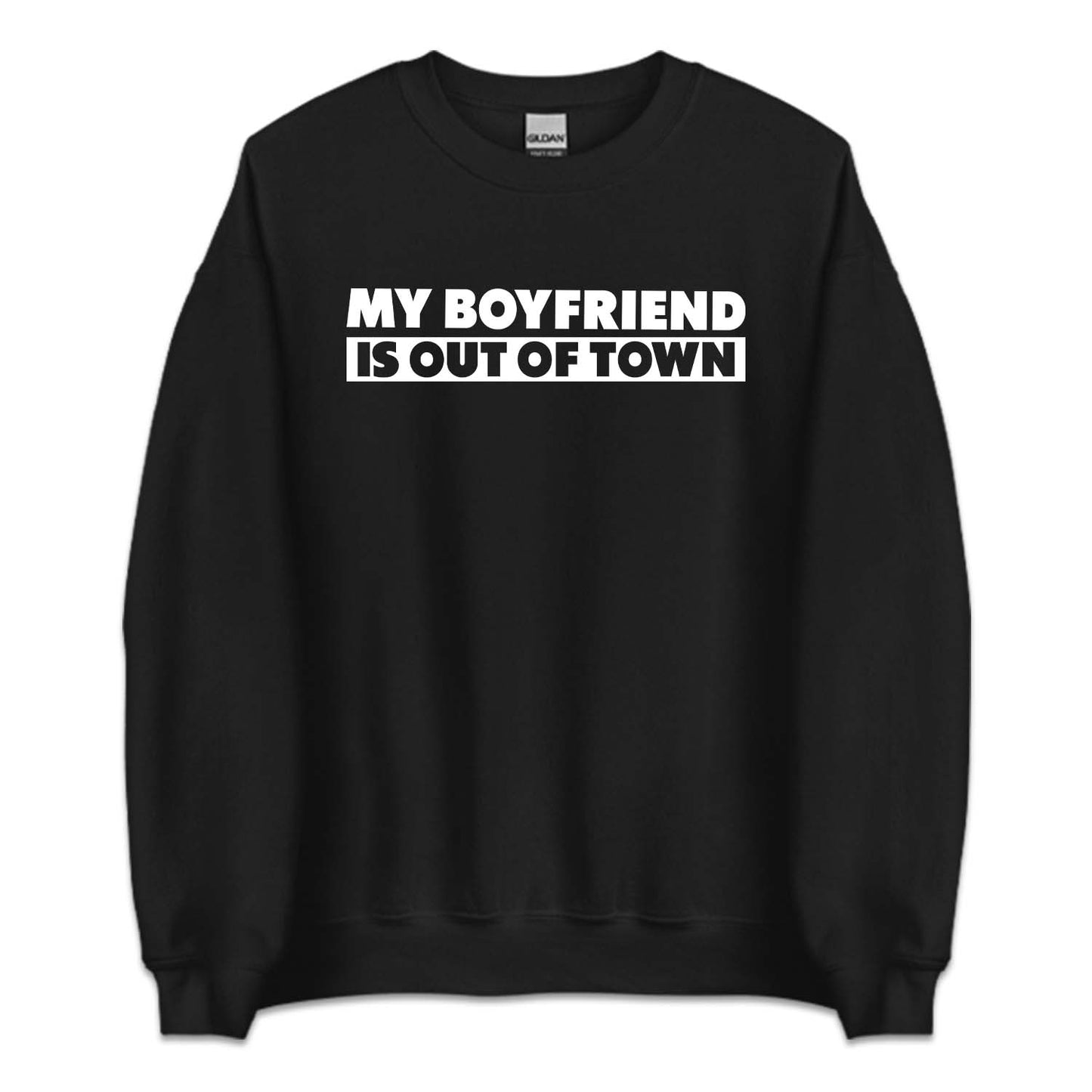 My Boyfriend Is Out Of Town Funny Relationship | PRODUCT CODE: MBRFSOTFW
