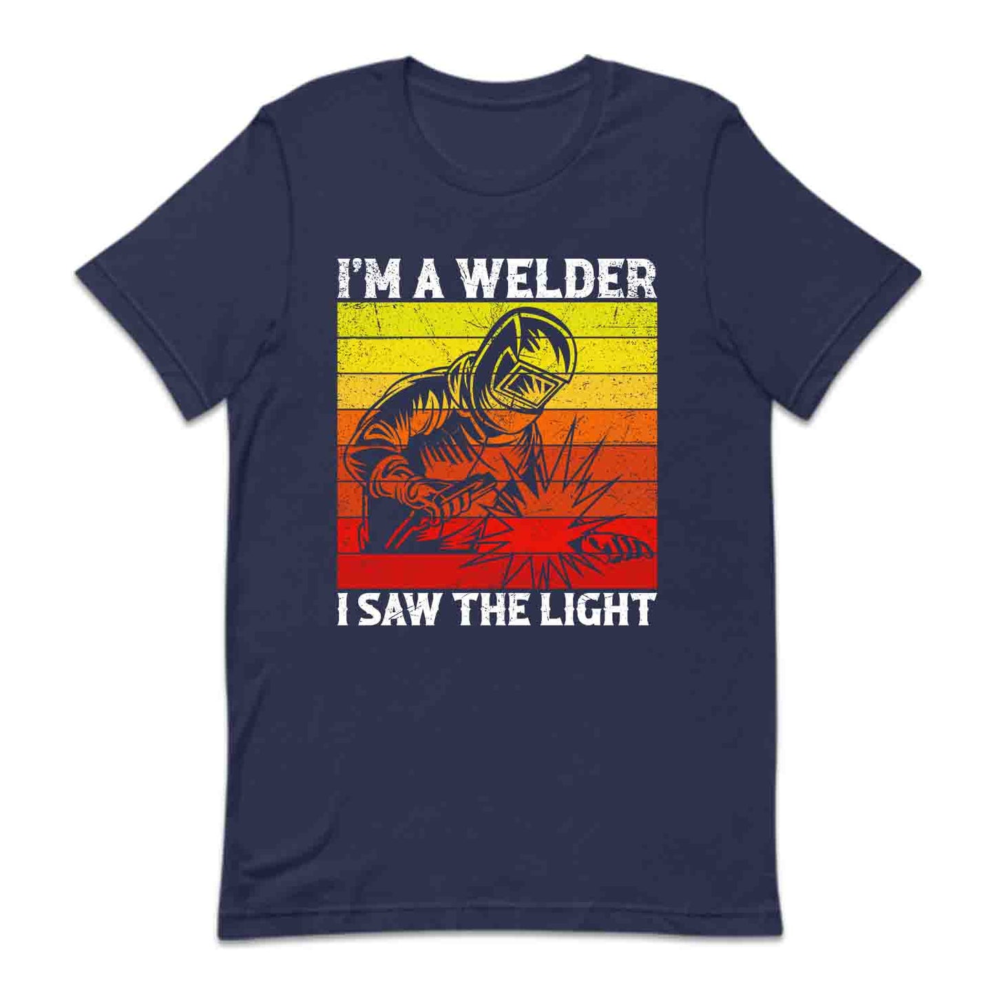 I'm A Welder I Saw The Light Labor Day Welder | PRODUCT CODE: WLDSWLGHTH
