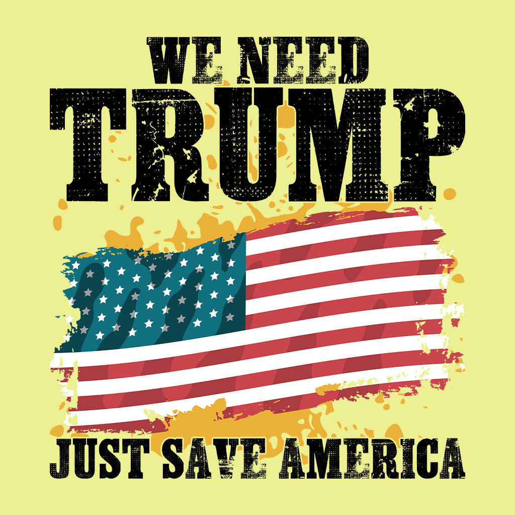 We Need Trump Just Save America Trump Fight Rally 2024 | PRODUCT CODE: WNDTRMJSA