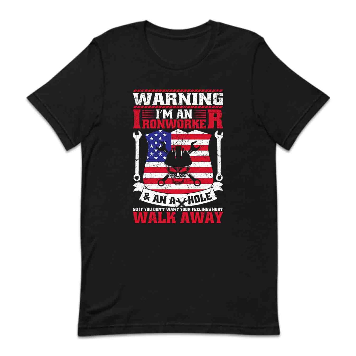 Warning I’m An Ironworker & An Asshole Labor Day | PRODUCT CODE: WNGRNOWKE