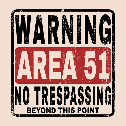 Warning Area 51 No Trespassing Alien Secret Facility | PRODUCT CODE: WNRAEFONE