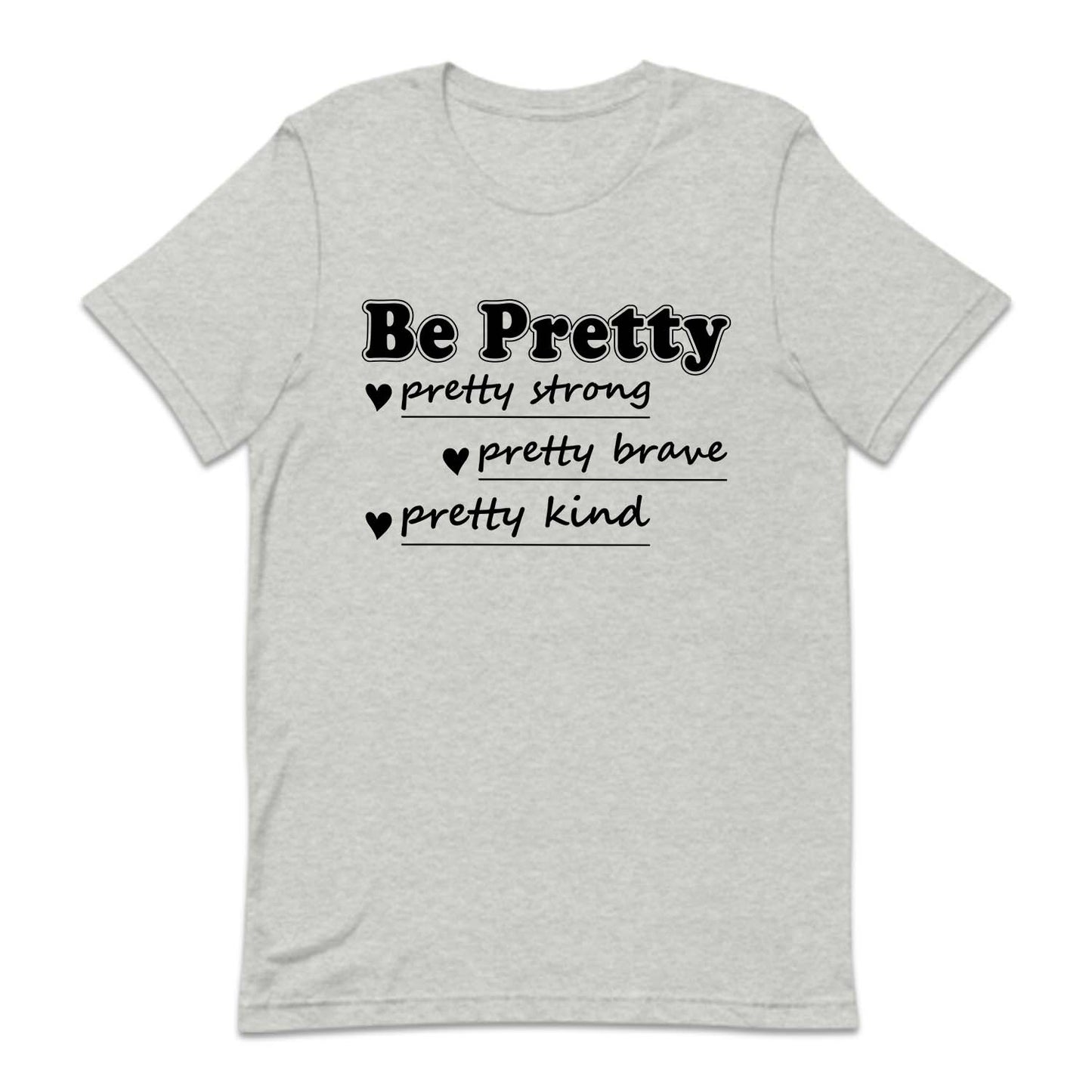Be Pretty Strong Brave Kind Positive Vibes | PRODUCT CODE: BERTYSRV
