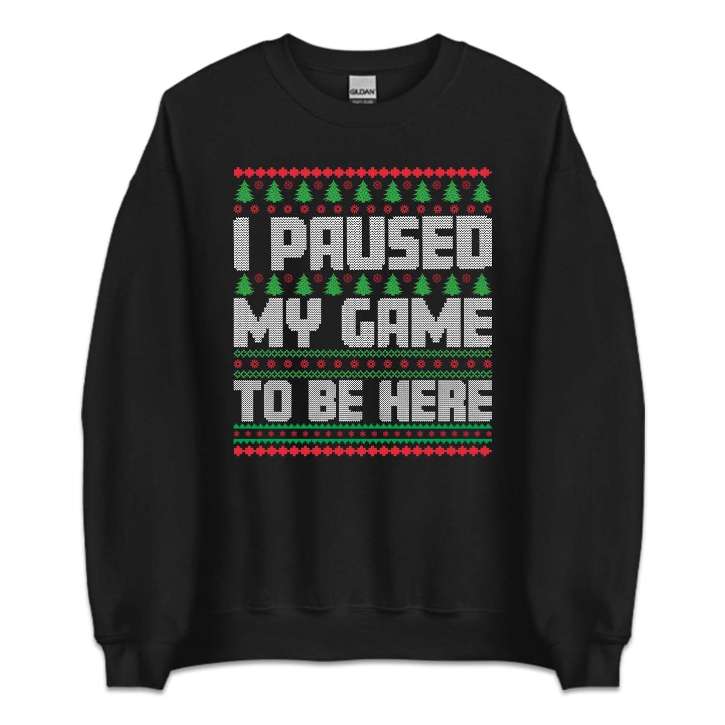I Paused My Game To Be Here Ugly Christmas Funny Gamer Xmas | PRODUCT CODE: PUSDMGCRHU