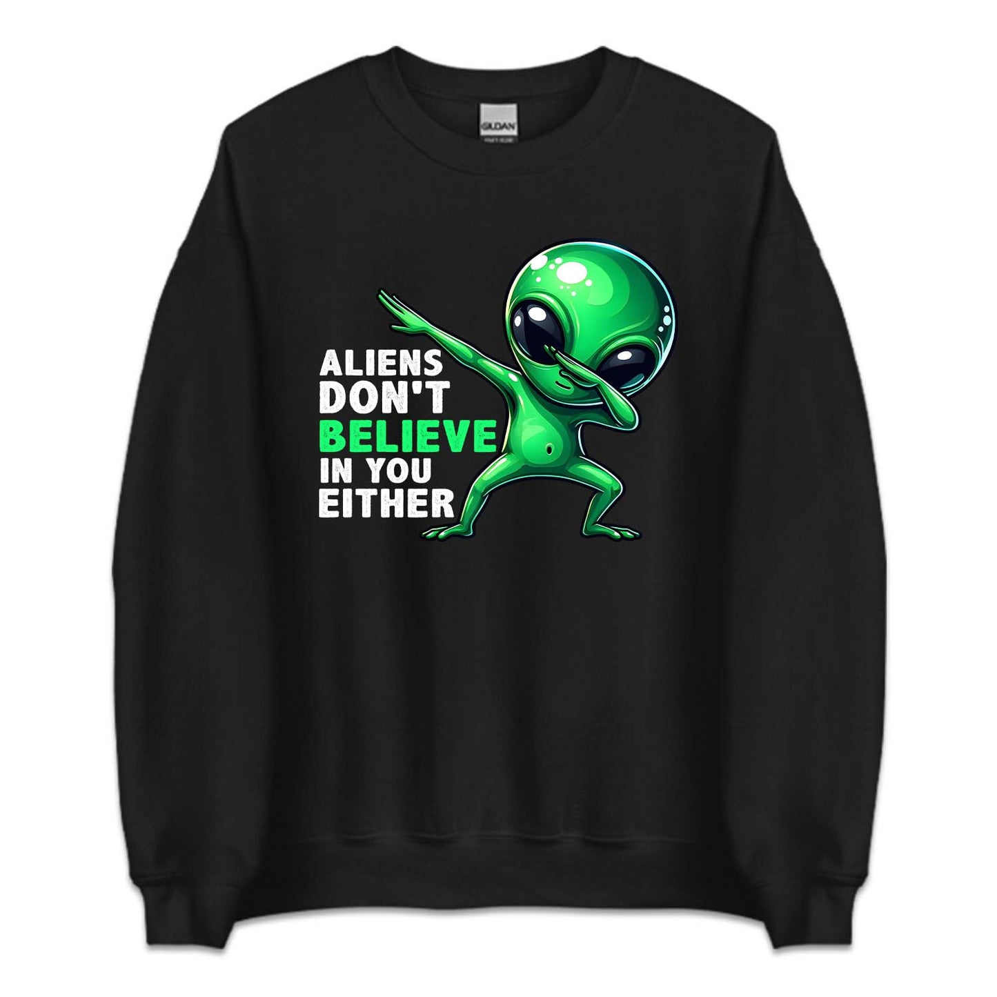 Aliens Don't Believe In You Either Dabbing Alien | PRODUCT CODE: ALNDOBLED