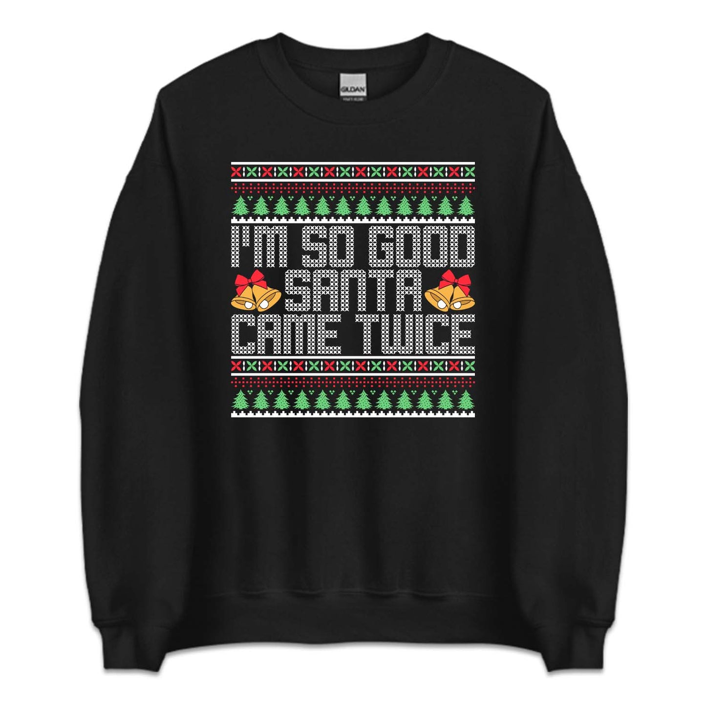 I'm So Good Santa Came Twice Ugly Christmas Naughty Xmas | PRODUCT CODE: MSDOSNCMETW