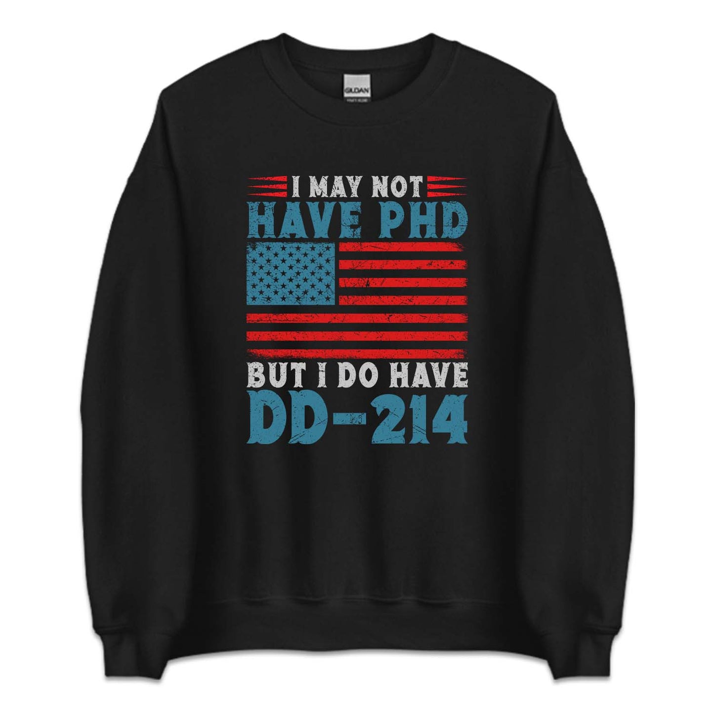 I May Not Have PHD But I Do Have DD-214 Veterans Day | PRODUCT CODE: MLKTRDDEKCH