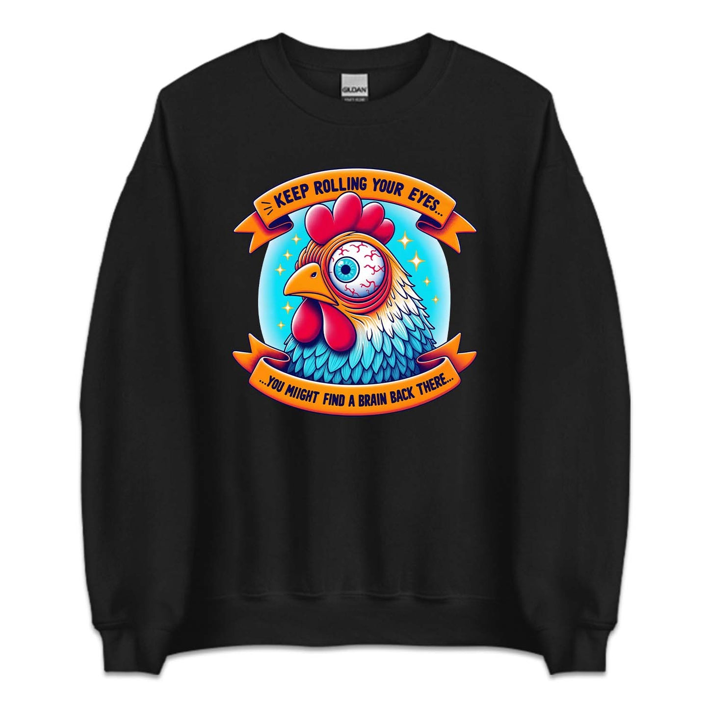 Keep Rolling Your Eyes You Might Find A Brain Back There Funny Chicken | PRODUCT CODE: KPERLMGYE