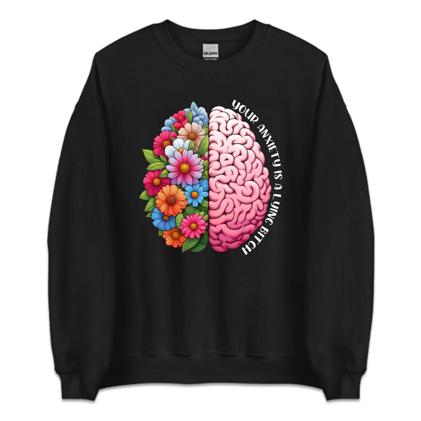 Your Anxiety is a Lying Bitch Flowers Brain Mental Health Awareness | PRODUCT CODE: YRANXYLYBT