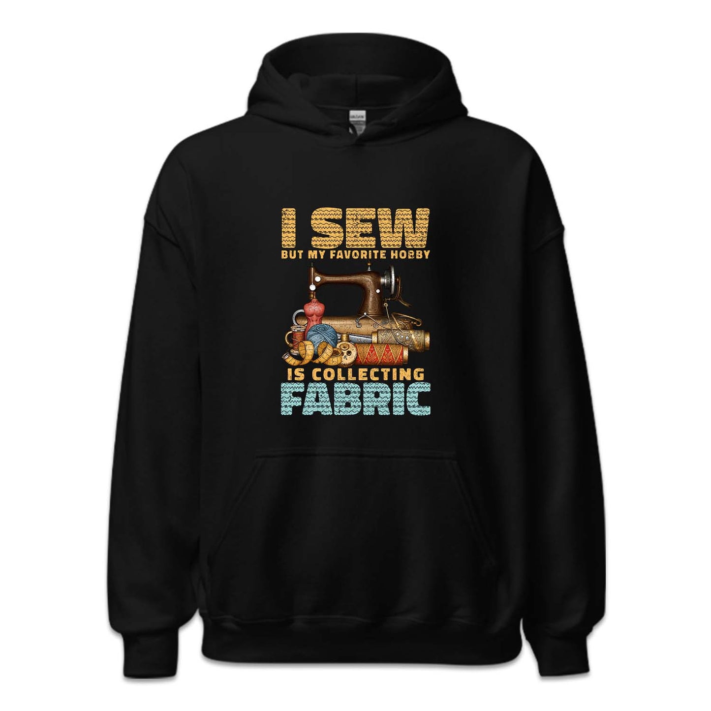 I Sew But My Favorite Hobby Is Collecting Fabric Sewing Machine | PRODUCT CODE: SWNGBTMDF