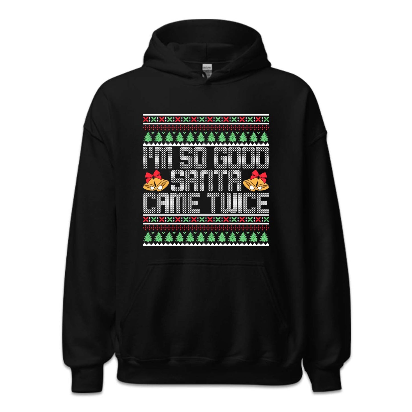 I'm So Good Santa Came Twice Ugly Christmas Naughty Xmas | PRODUCT CODE: MSDOSNCMETW