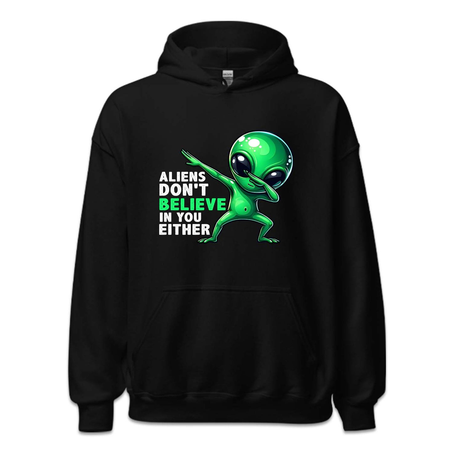 Aliens Don't Believe In You Either Dabbing Alien | PRODUCT CODE: ALNDOBLED