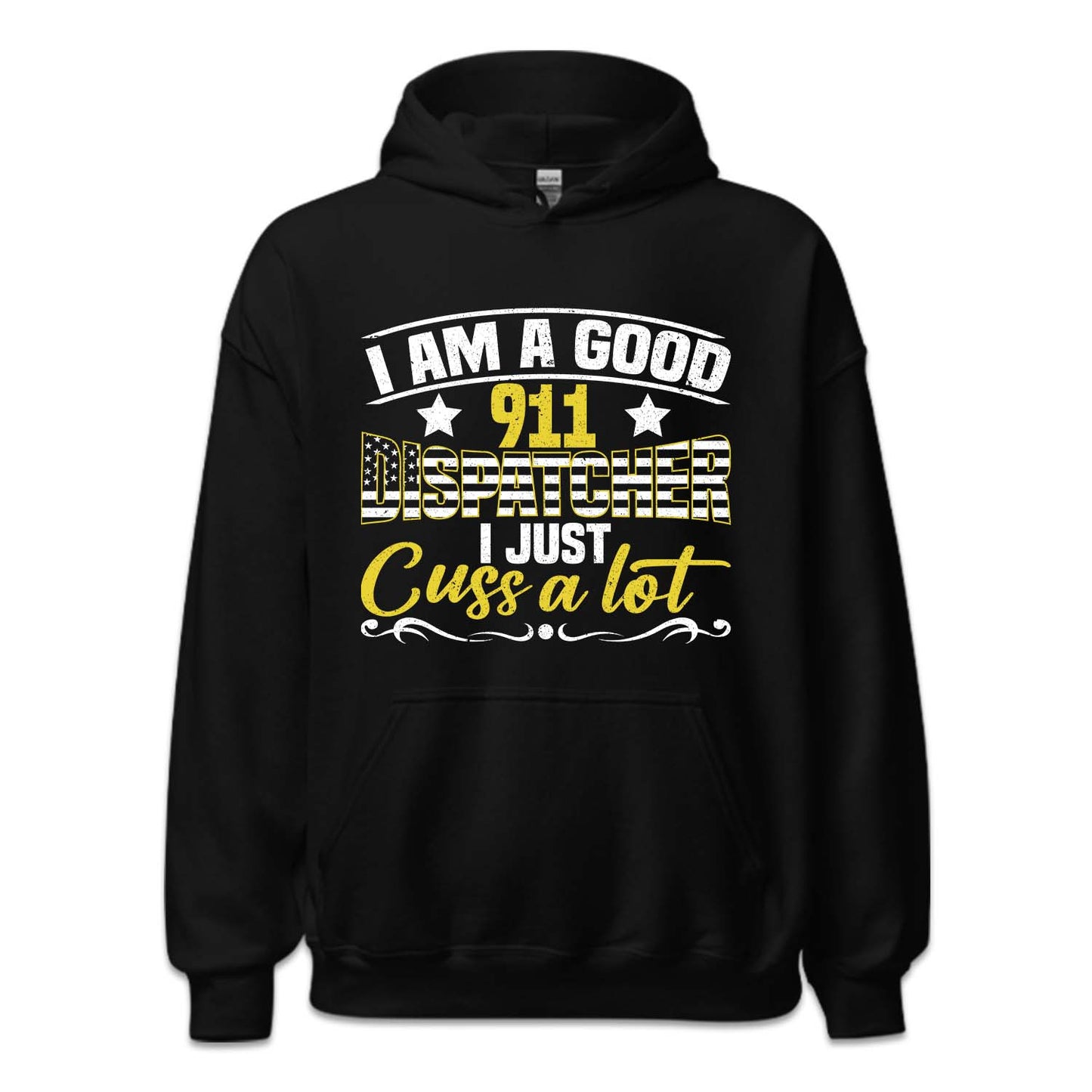 I'm A Good 911 Dispatcher I Just Cuss A Lot | PRODUCT CODE: NOEKDPTHRE