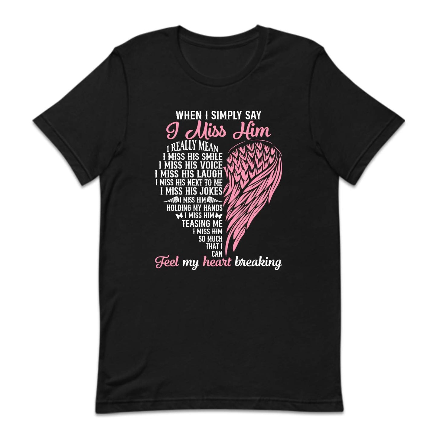 I Miss Him Heartbreaking Loss Grief and Love Memorial | PRODUCT CODE: MSHMRTBFL