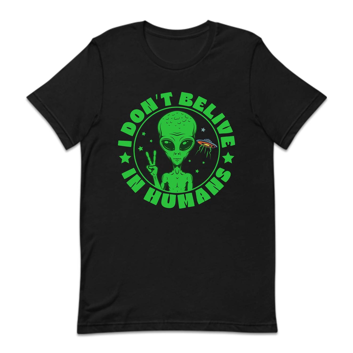 I Don't Believe in Humans Funny UFO Alien | PRODUCT CODE: DNTBLVNHM