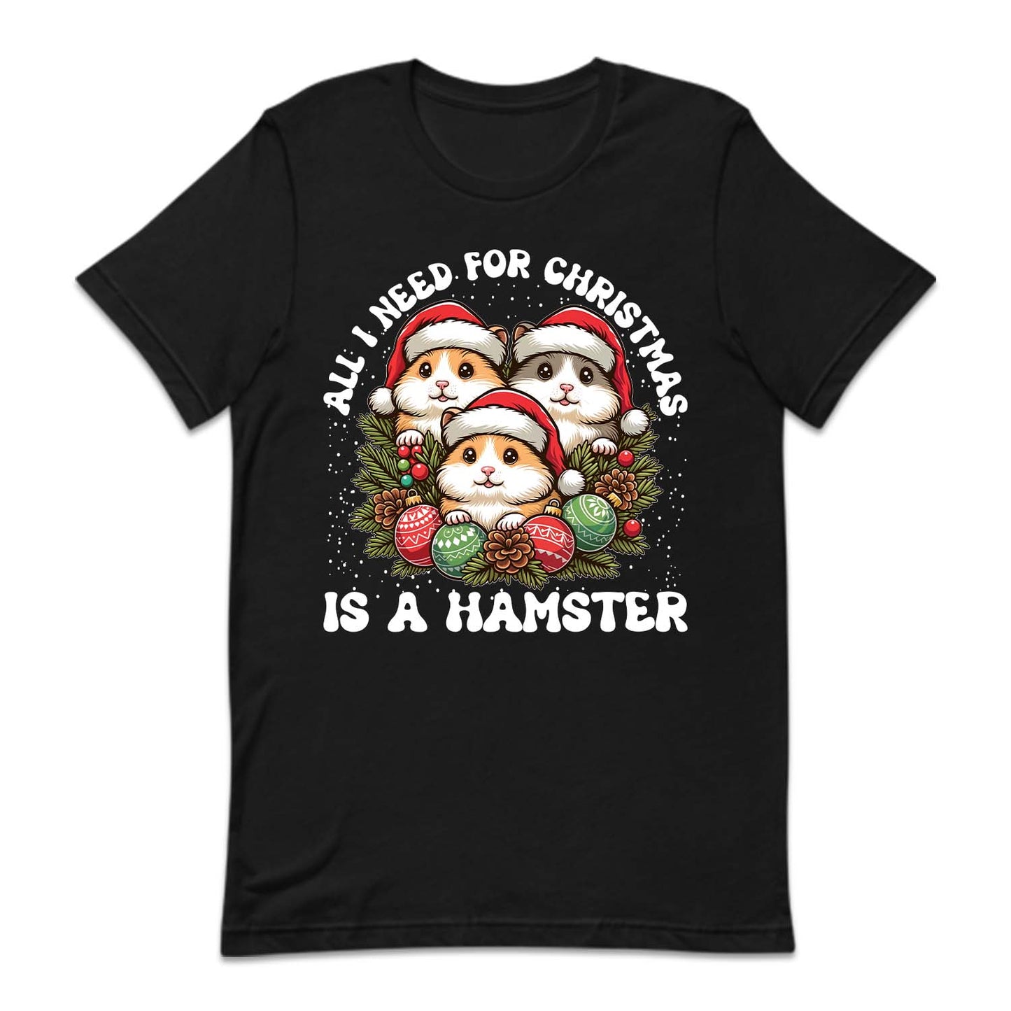 All I Want For Christmas Is Hamster Xmas Holiday Rodents | PRODUCT CODE: ALWNTCHSTRE
