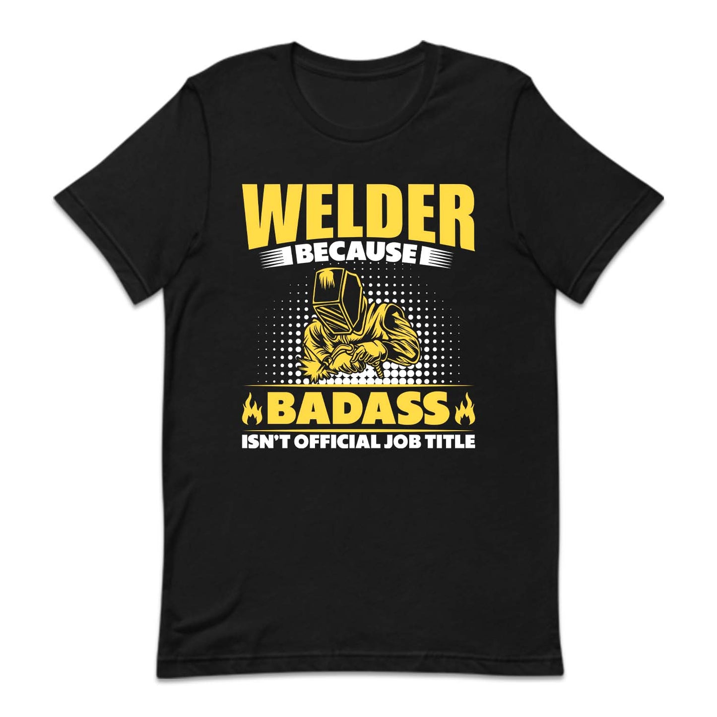Welder Because Badass Isn't Official Job Labor Day Welder | PRODUCT CODE: WDLBCDASO