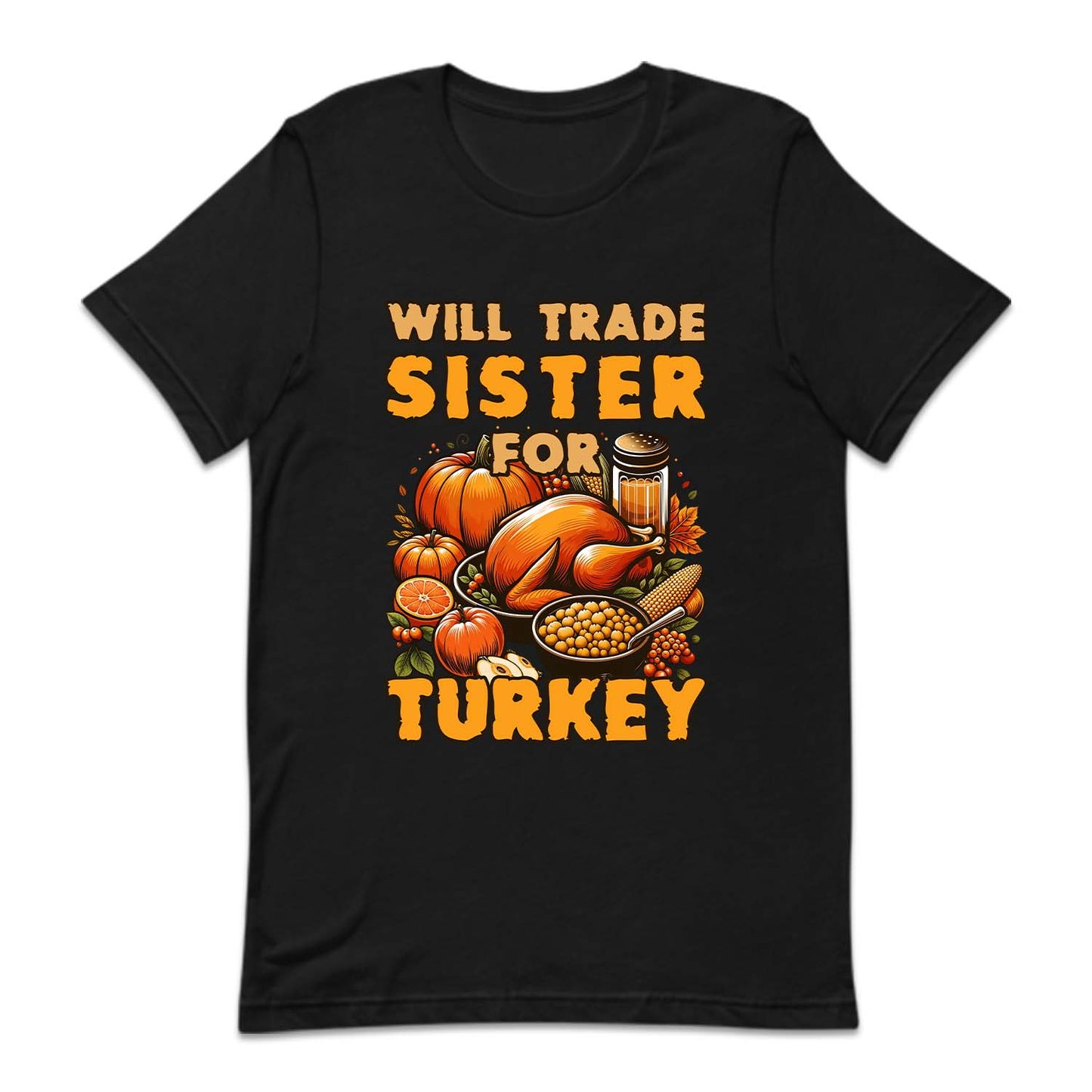 Will Trade Sister For Turkey Thanksgiving Autumn Humor | PRODUCT CODE: WLTRDSFRKU