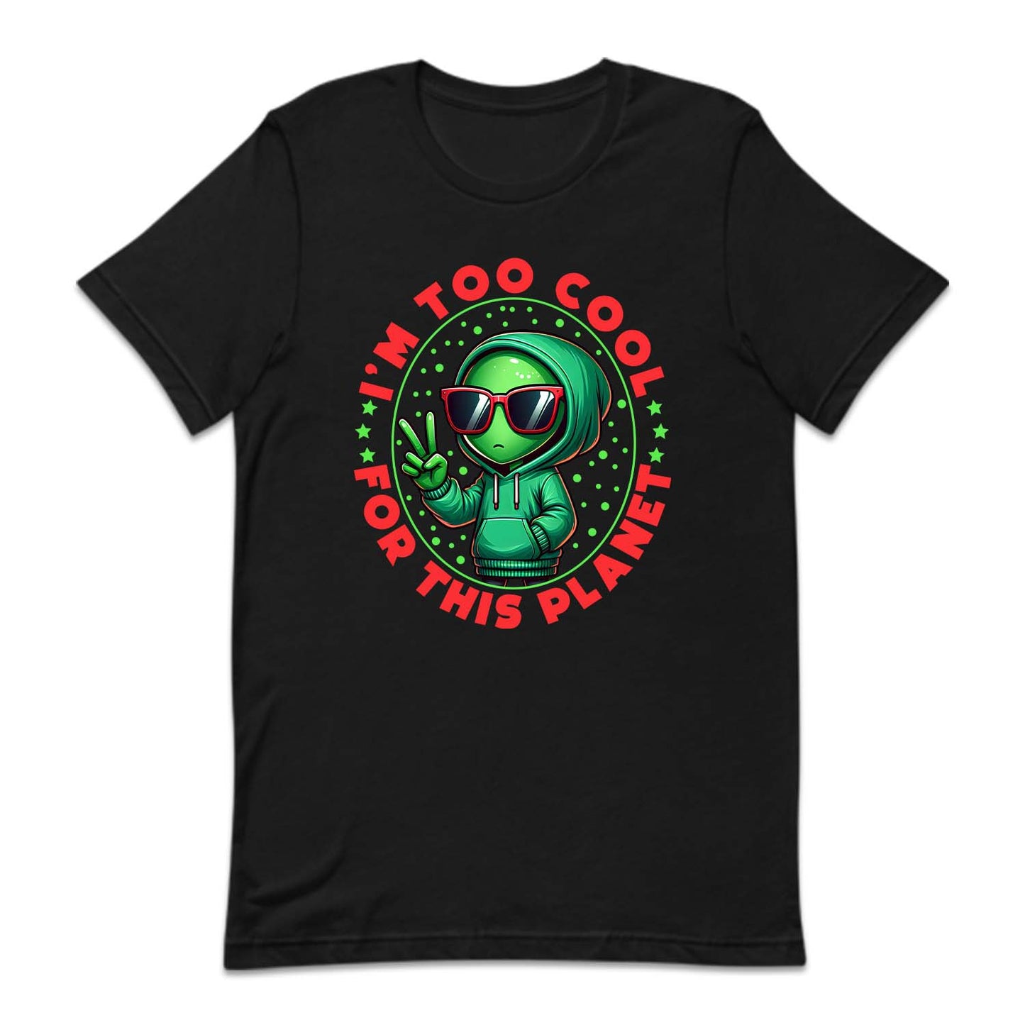 i'm Too Cool For This Planet UFO Alien | PRODUCT CODE: UALFOEXTSC