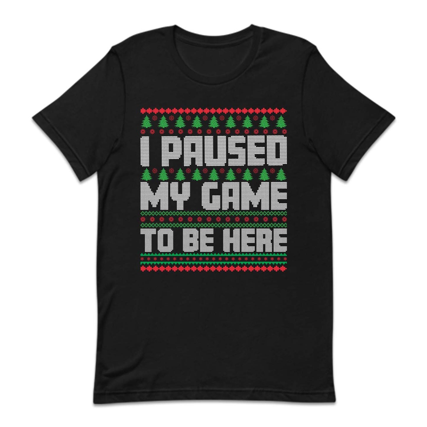 I Paused My Game To Be Here Ugly Christmas Funny Gamer Xmas | PRODUCT CODE: PUSDMGCRHU