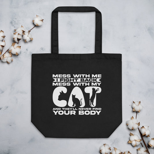 Mess With Me I Fight Back Mess With My Cat And They'll Never Find Your Body Funny Angry Crazy Cat Saying Eco Tote Bag
