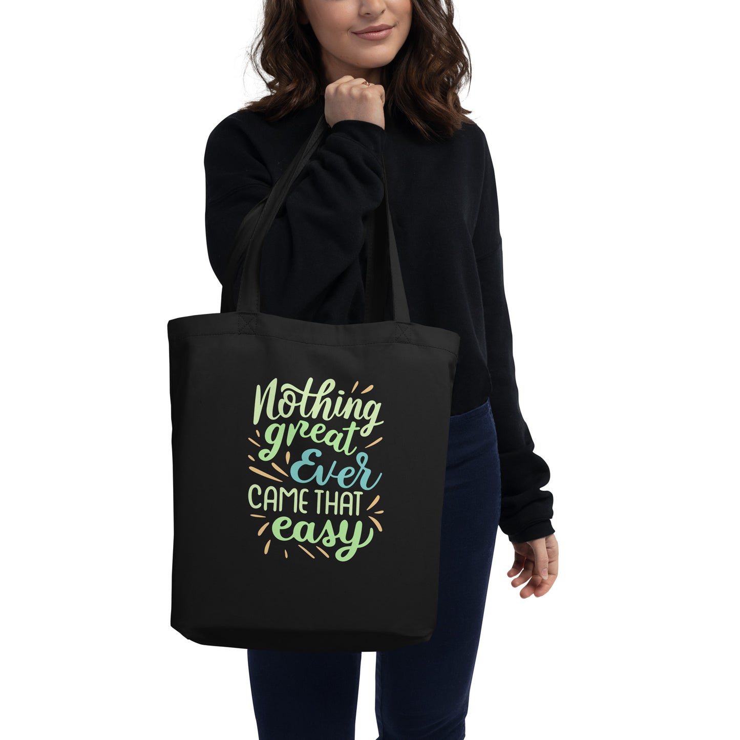 Nothing Great Ever Came That Easy Motivational Quotes Inspiring Words Positive Saying Eco Tote Bag