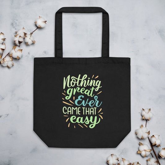 Nothing Great Ever Came That Easy Motivational Quotes Inspiring Words Positive Saying Eco Tote Bag