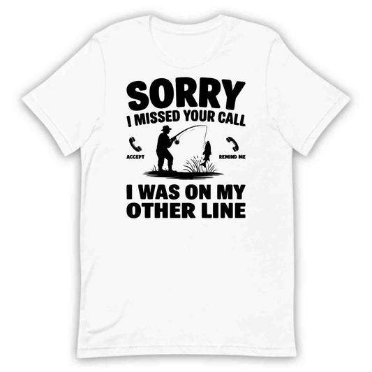 Sorry I Missed Your Call – Funny Fishing Tee, Sweatshirt & Hoodie for Anglers | PRODUCT CODE: FASKJLNLA