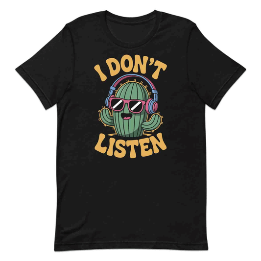 Sassy Cactus I Don’t Listen T-Shirt, Desert Plant with Headphones & Sunglasses Sweatshirt, Music Lovers And Anti-Social Vibes Hoodie | PRODUCT CODE: CJHQWEIAD