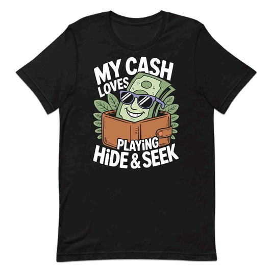 Broke Humor T-Shirt, Hide and Seek Cash Sweatshirt, Money Struggle Hoodie | PRODUCT CODE: BRETGHFSD