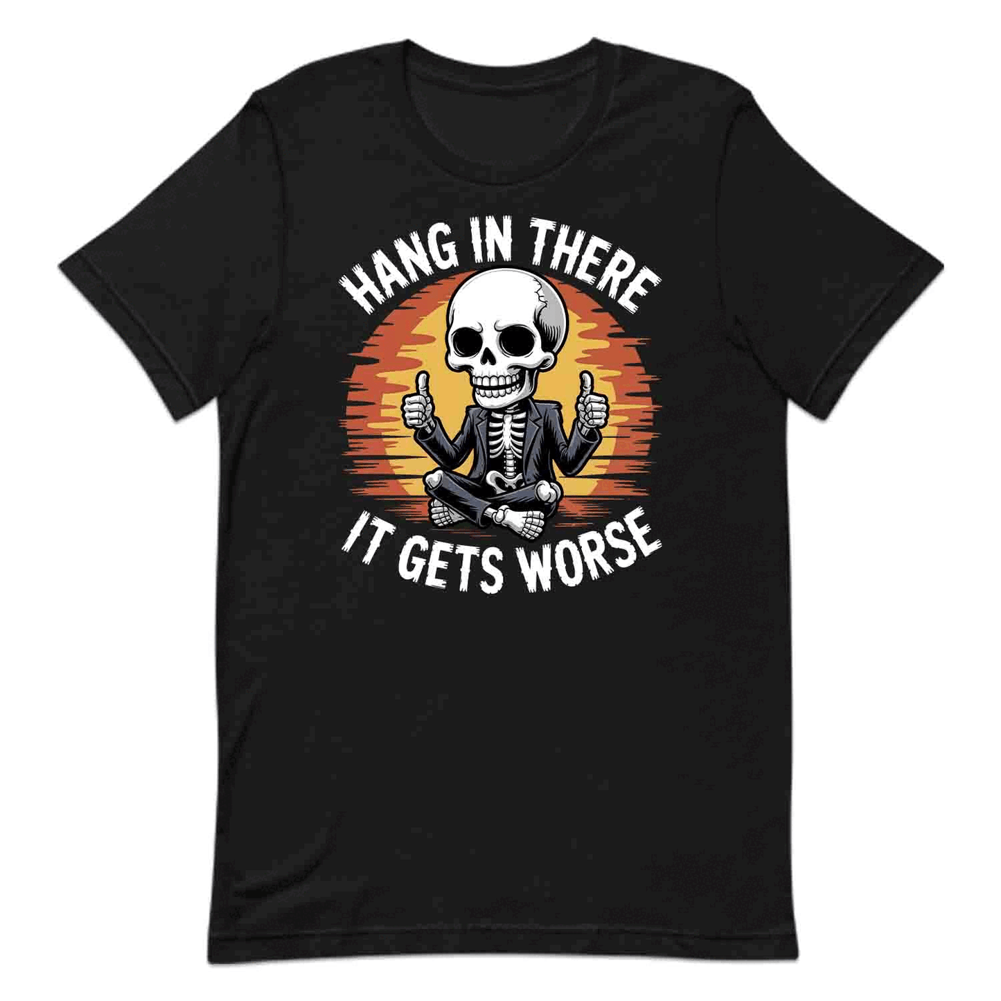 Hang In There Skeleton T-Shirt, Dark Humor Sweatshirt, Sarcastic Jokes Hoodie | PRODUCT CODE: HGASDBNWK