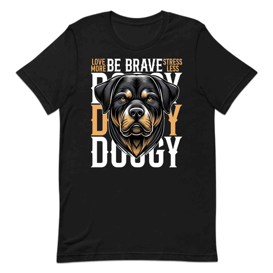 Be Brave Doggy Rottweiler Dog Enthusiasts Love More Stress Less Slogan | PRODUCT CODE: BRVDYGOERWTL