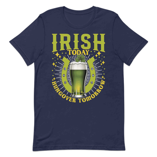Irish Today Hungover Tomorrow St. Patrick’s Day Green Beer Drinking | PRODUCT CODE: IRHSTDYHNGBE