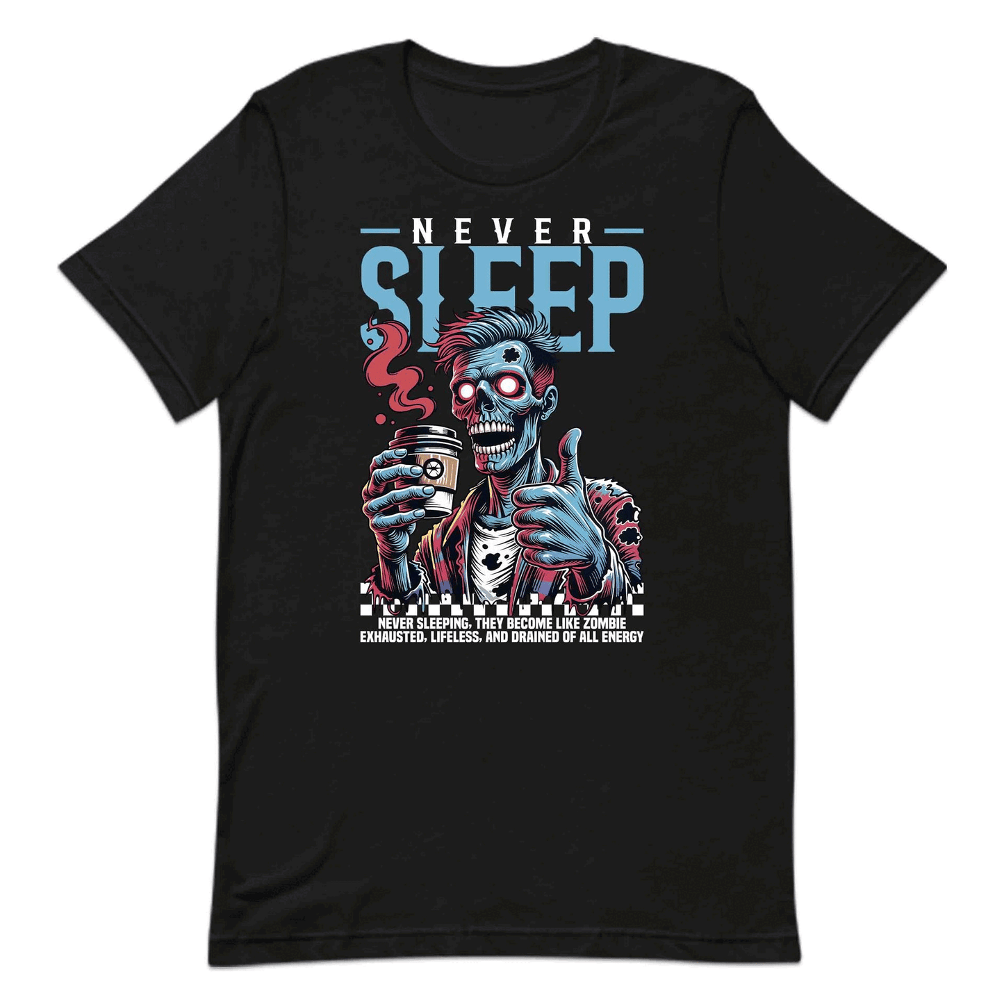 Zombie Never Sleep TZombie Coffee Lover Exhausted Night Owls | PRODUCT CODE: NVRSLPRBAIZME