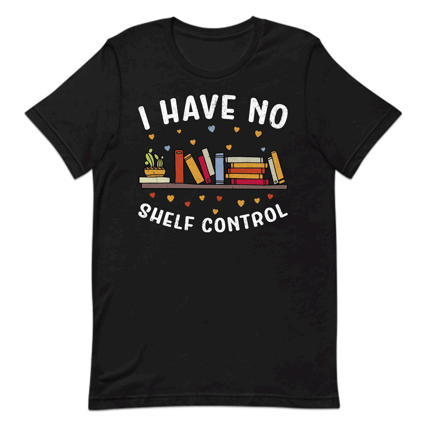I Have No Shelf Control Funny Book Lover Bibliophile Reading World Book Day | PRODUCT CODE: HVEBAIEBAJMP