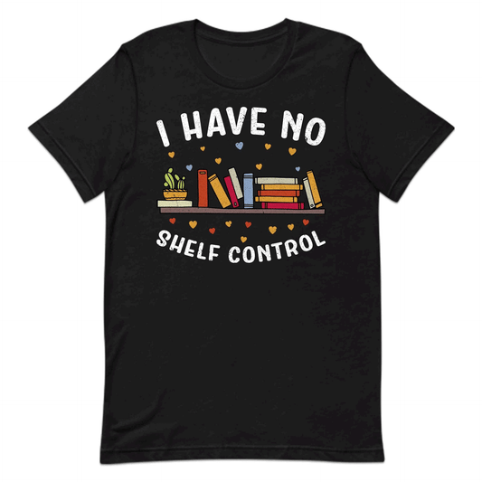I Have No Shelf Control Funny Book Lover Bibliophile Reading World Book Day | PRODUCT CODE: HVEBAIEBAJMP