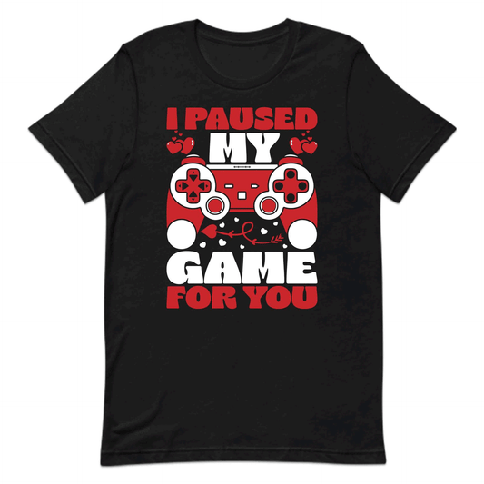 I Paused My Game For You Geeky Valentine’s Day | PRODUCT CODE: IPLSHWGMEFRU