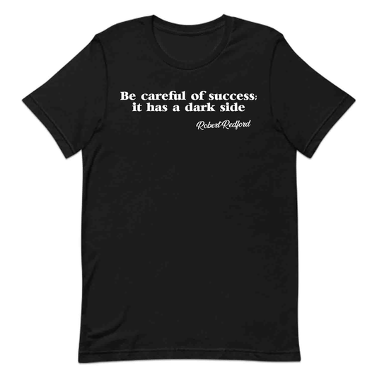 Be Careful of Success T-Shirt, Robert Redford Quote Sweatshirt, Classic Hollywood Tribute Hoodie | PRODUCT CODE: BWHCKJSDC