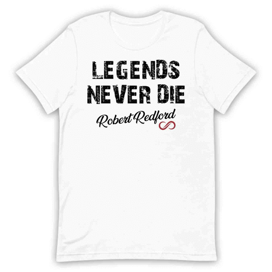 Legends Never Die Robert Redford T-Shirt, Classic Cinema Sweatshirt, Western Film Tribute Hoodie | PRODUCT CODE: LGFHSFDVR