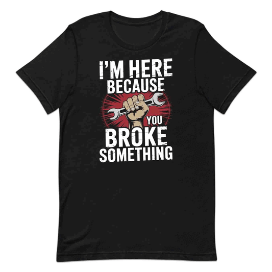 Funny Mechanic T-Shirt, You Broke It Sweatshirt, Wrench Hand Repair Tech Hoodie | PRODUCT CODE: MWENRVHJV