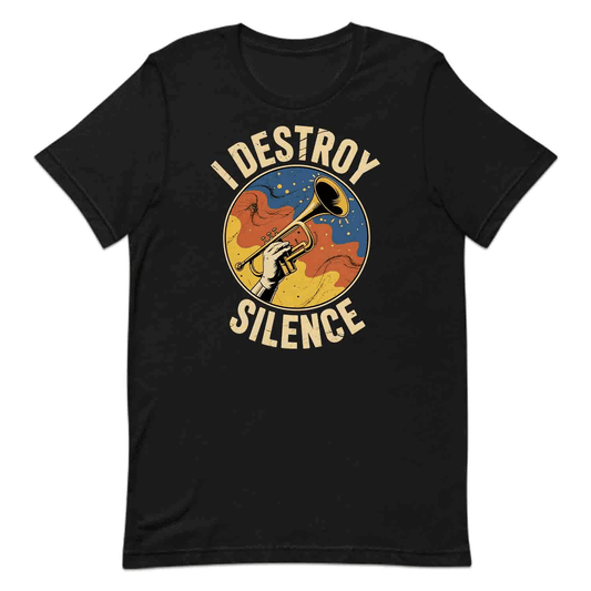 I Destroy Silence Trumpet T-Shirt, Loud Musician Sweatshirt, Brass Rebel Hoodie | PRODUCT CODE: TREMNMJDA