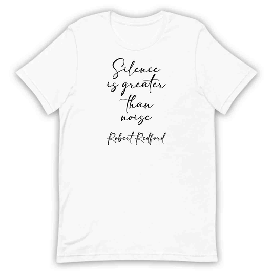 Silence Is Greater Than Noise T-Shirt, Robert Redford Quote Sweatshirt, Classic Film Legend Hoodie | PRODUCT CODE: SLERBVCYG