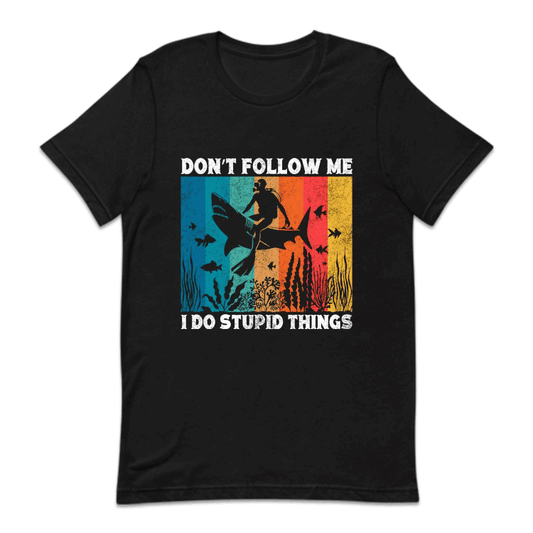Scuba Diving Don't Follow Me I Do Stupid Things | PRODUCT CODE: DNTFLWEIPS